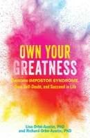 Own Your Greatness: Overcome Impostor Syndrome, Beat Self-Doubt, and Succeed in Life